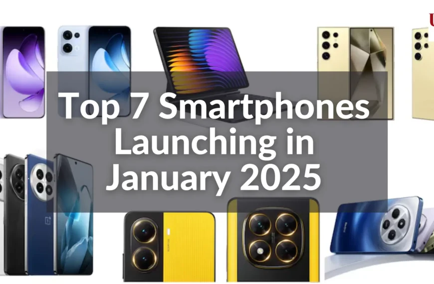 Top 7 Smartphones Launching in January 2025: Features, Specs, and Prices